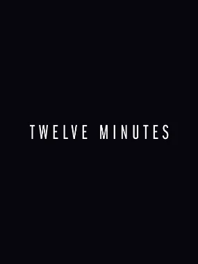 Twelve Minutes